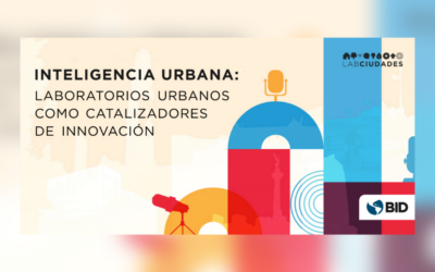 Inteligencia Urbana: Laboratorios urbanos como catalizadores de innovación