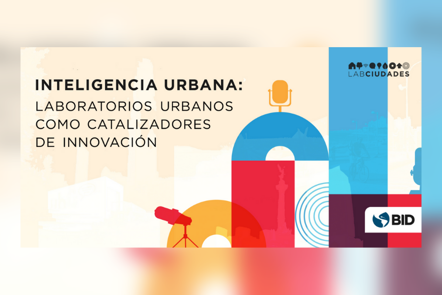 Inteligencia Urbana: Laboratorios urbanos como catalizadores de innovación