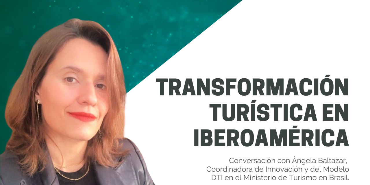 Transformación Turística en Iberoamérica, conversación con Ángela Baltazar