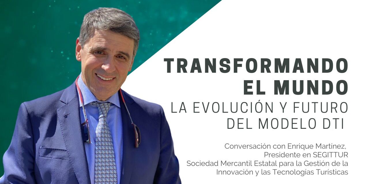 Transformando el Mundo – La Evolución y Futuro del Modelo DTI según Segittur y la Red de Iberoamérica