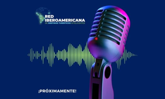 Red Iberoamericana de Destinos Turísticos Inteligentes Lanza su Podcast en Octubre